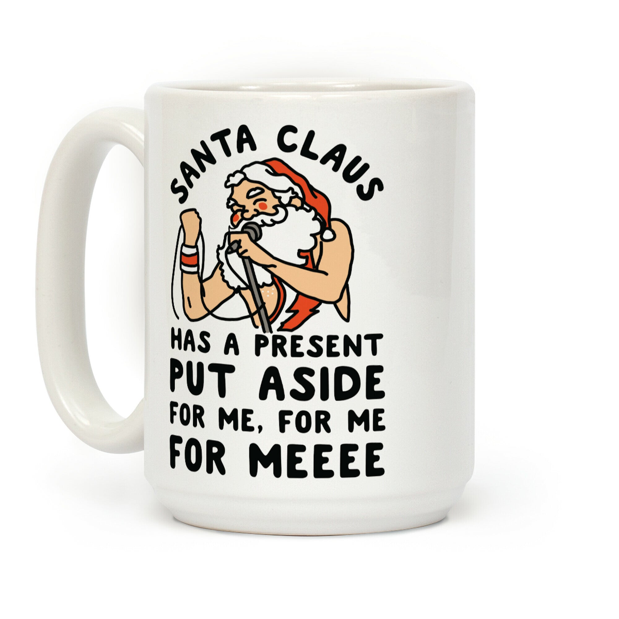 Santa Claus Has a Present Put Aside for Me Coffee Mug